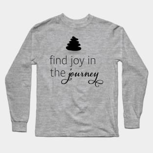 Find Joy in the Journey Mindfulness Meditation Zen Design Long Sleeve T-Shirt